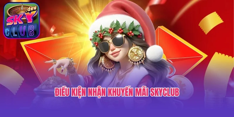 Điều kiện nhận khuyến mãi Skyclub được hệ thống công bố