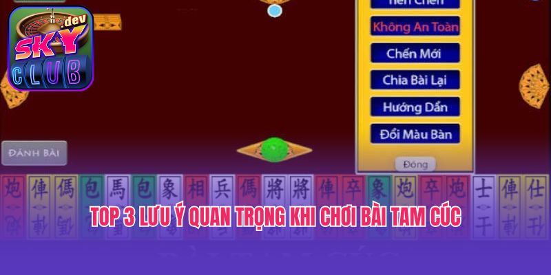 Top 3 lưu ý quan trọng khi chơi bài Tam Cúc
