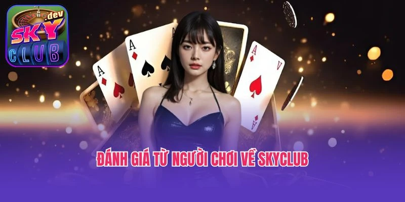 Đánh giá từ người chơi về SkyClub
