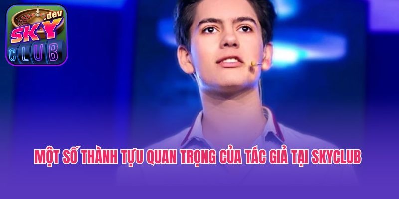 Một số thành tựu quan trọng của tác giả tại Skyclub